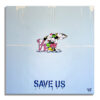 SAVE US -  Original Painting on canvas